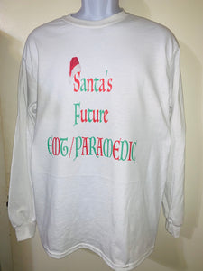 Santa’s Future EMT/ Paramedic   Long Sleeve Shirt