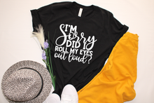 Load image into Gallery viewer, I&#39;m Sorry Did I Roll My Eyes Out Loud Shirt, Funny Shirt, Funny T-Shirt, Funny Graphic Tee, Unisex Fit Shirt, Sarcastic T-Shirt, Birthday