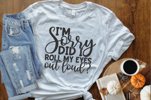 Load image into Gallery viewer, I&#39;m Sorry Did I Roll My Eyes Out Loud Shirt, Funny Shirt, Funny T-Shirt, Funny Graphic Tee, Unisex Fit Shirt, Sarcastic T-Shirt, Birthday