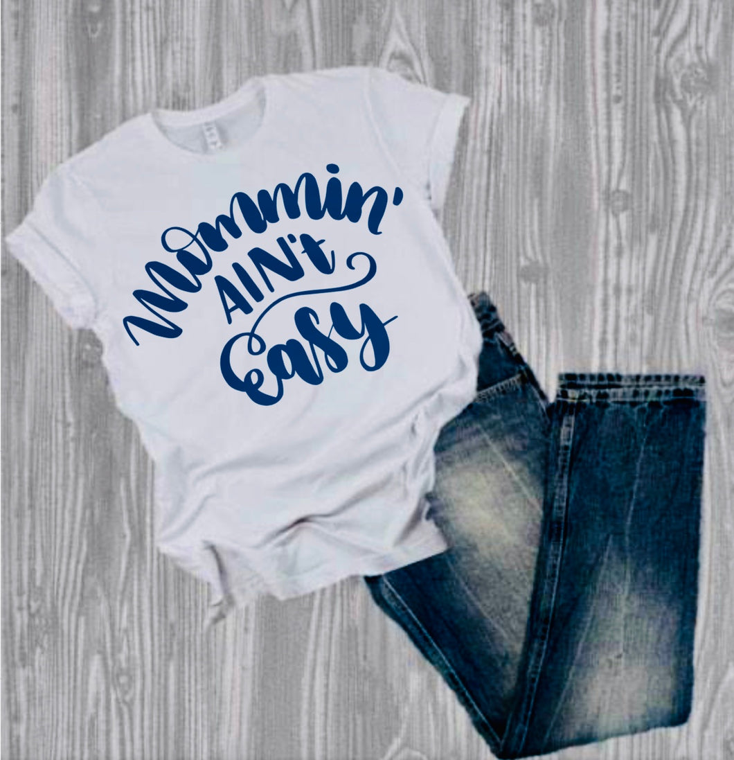 Mommin A’int Easy T-shirt