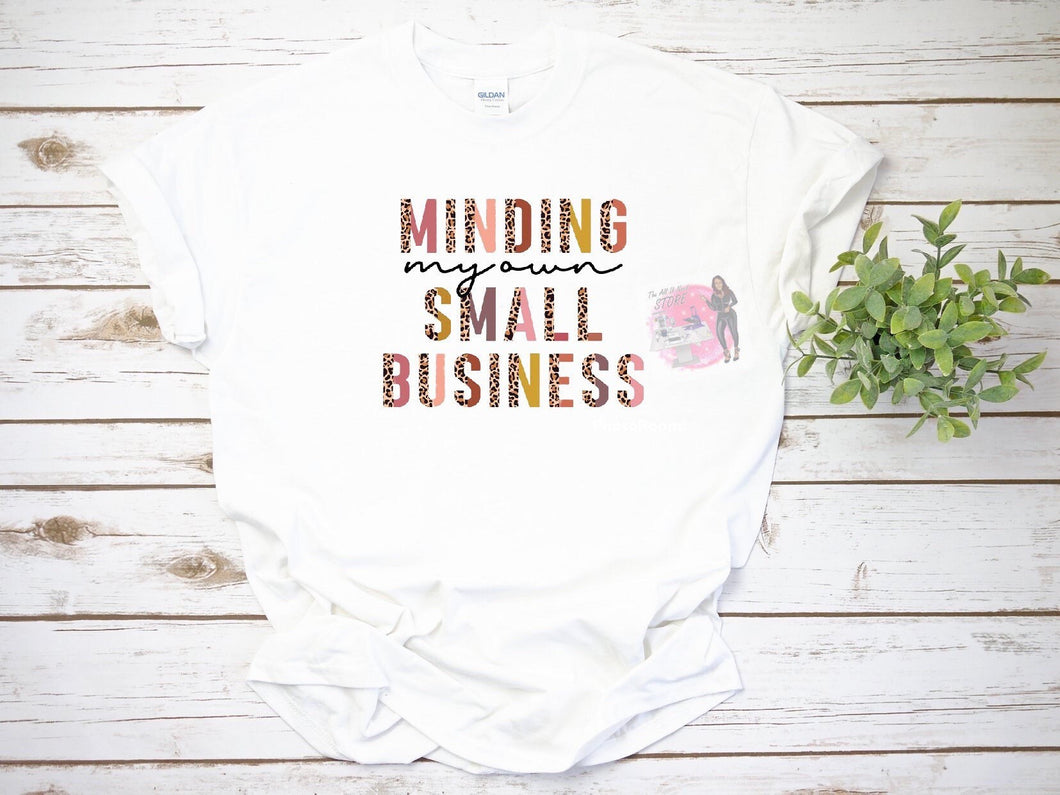 Minding my own small business T-shirt