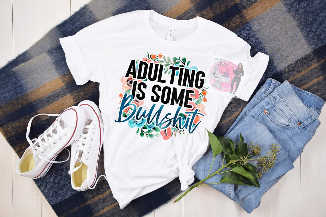 Adulting is some Bulls**t T-shirt