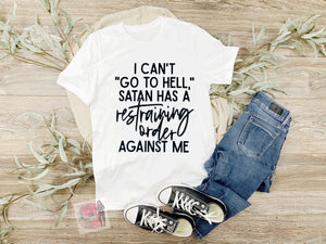 I Can’t Go To Hell…The Devil had a Restraining Order Against Me