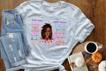 Load image into Gallery viewer, Inspirational T-shirt, God says you are, black women, black girl, black girl you are beautiful, you are strong, you are enough,